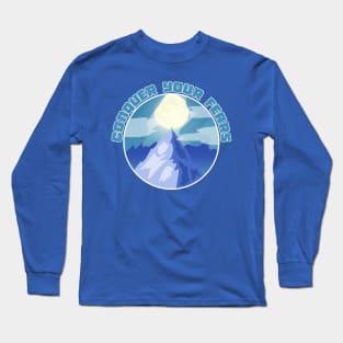 Conquer your fears! Achieve your goals! Long Sleeve T-Shirt